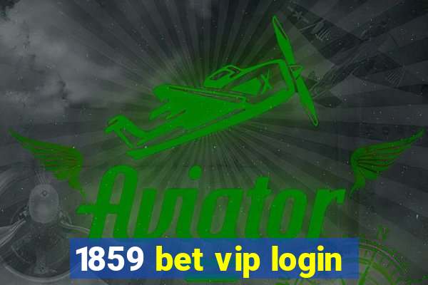 1859 bet vip login